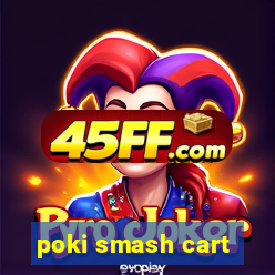 poki smash cart